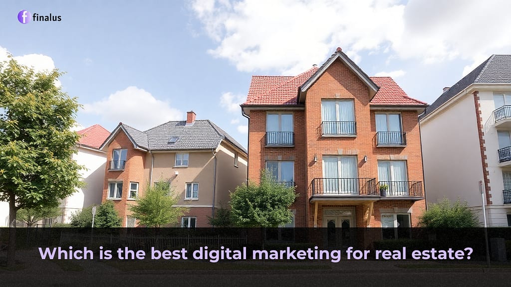 Which is the best digital marketing for real estate? - final us 