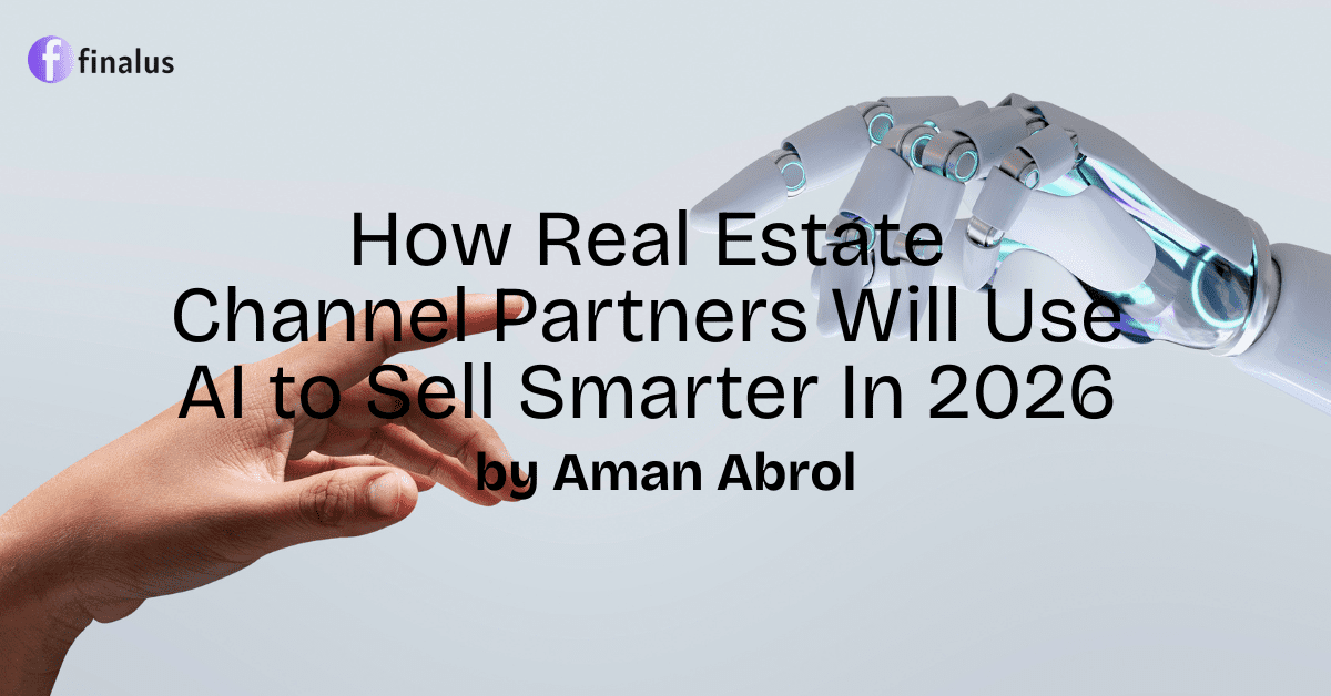 How Real Estate Channel Partners Will Use AI to Sell Smarter in 2026 | Final Us