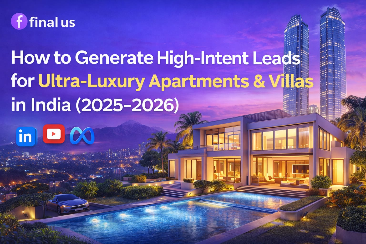 Luxury villa with a private swimming pool and modern high-rise towers in the background, representing high-intent lead generation strategies for ultra-luxury apartments and villas in India by Final Us.