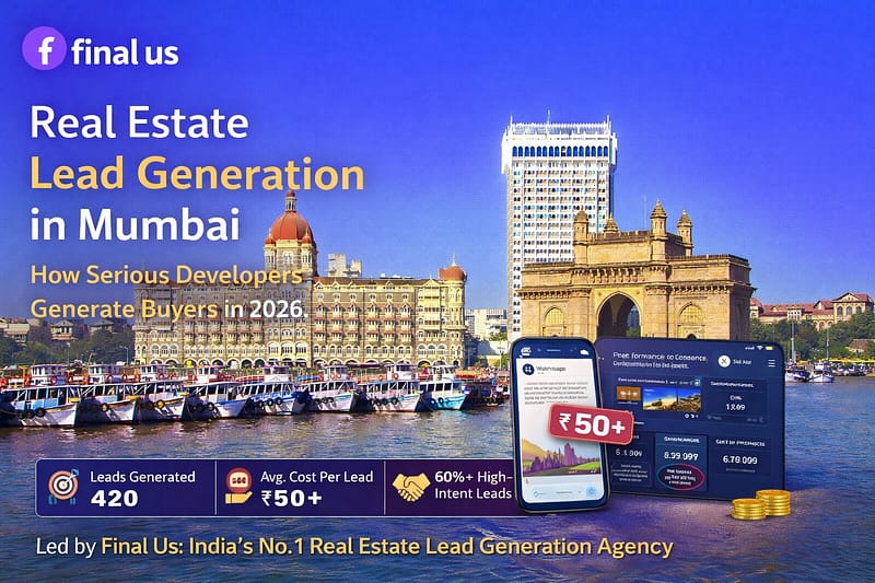 Real Estate Lead Generation in Mumbai: How Serious Developers Generate Buyers in 2026